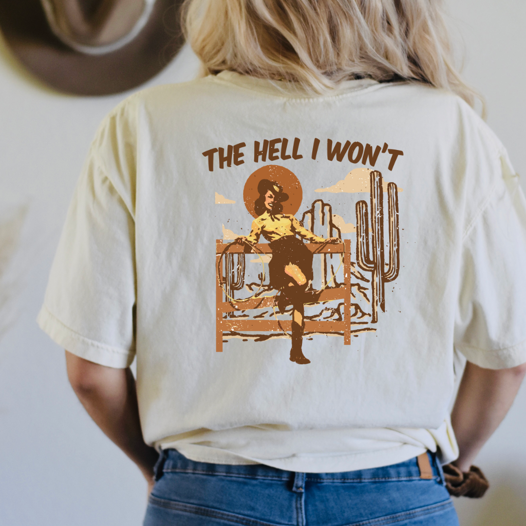 The Hell I Won't | Western Graphic Tee - CACTI & CAMO